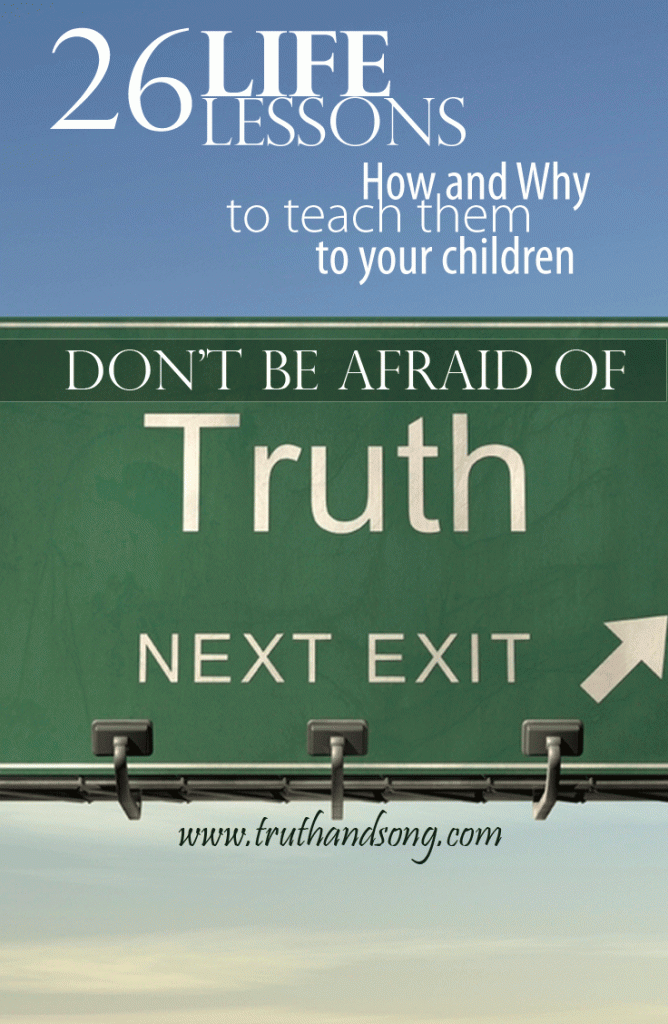 Don't Be Afraid of Truth - 26 Life Lessons - Truth and Song